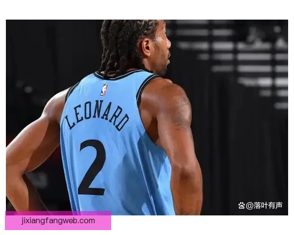 里程碑时刻莱昂纳德连续五十场得分二十以上创三十岁球员纪录